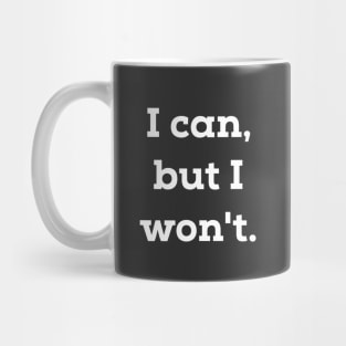 I Can But I Won't Mug